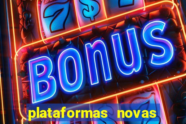 plataformas novas do tigrinho